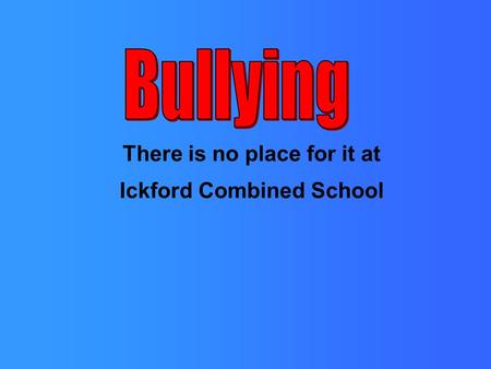 There is no place for it at Ickford Combined School