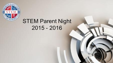STEM Parent Night 2015 - 2016. STEM Academy Overview Our Purpose Whole Group - Transportation - Parking - Dress Code - Schedule - Lunches & Lockers -