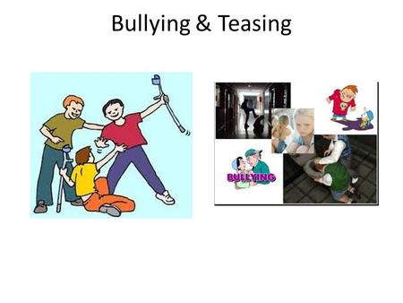 Bullying & Teasing.
