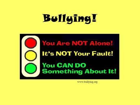 Bullying! www.bullying.org. What is Bullying? Bullying is a conscious, willful, deliberate, hostile, and repeated behavior by one or more people, which.
