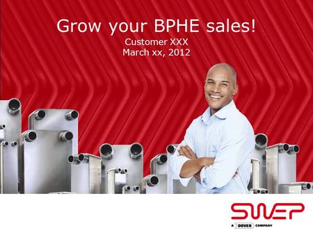 Grow your BPHE sales! Customer XXX March xx, 2012.