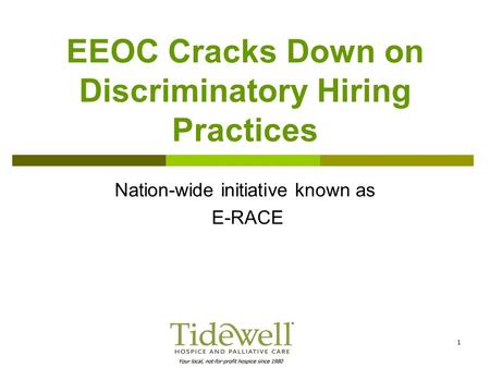 1 EEOC Cracks Down on Discriminatory Hiring Practices Nation-wide initiative known as E-RACE.