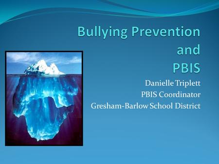 Danielle Triplett PBIS Coordinator Gresham-Barlow School District.