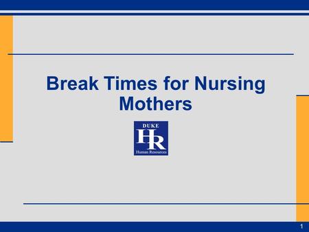 Break Times for Nursing Mothers 1. The Law Patient Protection and Affordable Care Act included a provision requiring: –“reasonable break time for an employee.