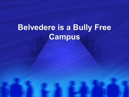 Belvedere is a Bully Free Campus. Goal BMS community is committed to providing a safe working and learning environment and will not tolerate bullying.