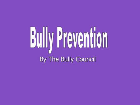 By The Bully Council. A Quick Review: Bullying is when mean behavior is done _______________ and _____________. Bullying is when mean behavior is done.