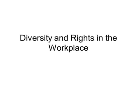Diversity and Rights in the Workplace