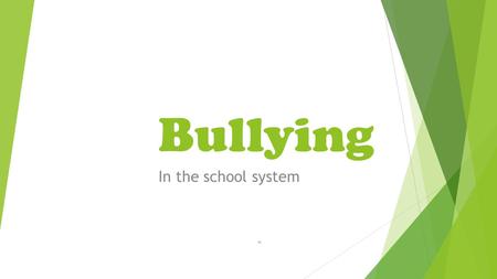 Bullying In the school system.
