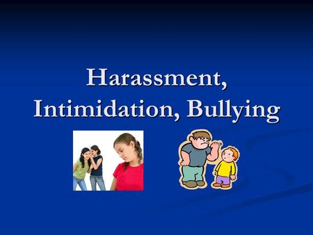 Harassment, Intimidation, Bullying. New Definition Includes ANY gesture, (Middle finger, hand gesture) Includes ANY gesture, (Middle finger, hand gesture)