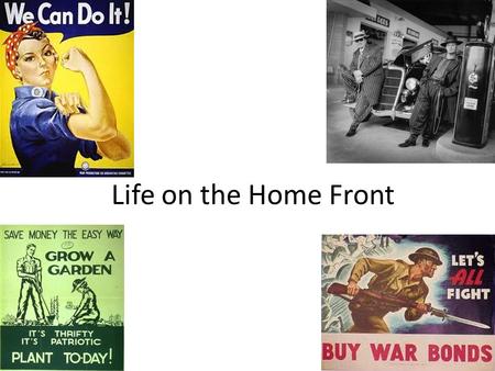 Life on the Home Front. Industry Industry had to change in order to prepare for war Factories stopped their normal production and made supplies for war.