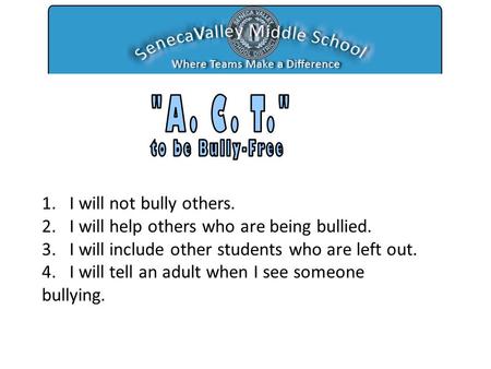 1. I will not bully others. 2. I will help others who are being bullied. 3. I will include other students who are left out. 4. I will tell an adult when.