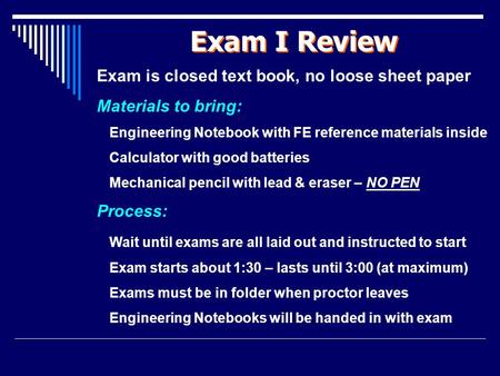 Exam I Review Exam is closed text book, no loose sheet paper