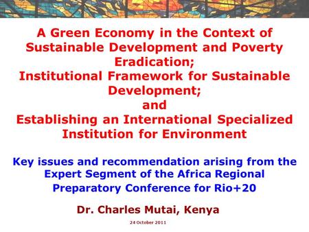 A Green Economy in the Context of Sustainable Development and Poverty Eradication; Institutional Framework for Sustainable Development; and Establishing.