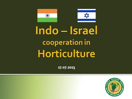 Indo-Israel Work Plan signed in May 2006 during visit to Israel by Hon’ble Agriculture Minister Indo-Israel Joint Working Group Meeting on Agriculture.