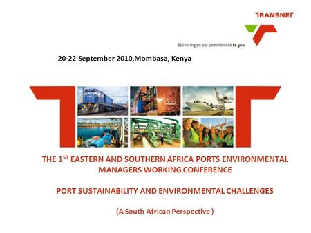 THE 1 ST EASTERN AND SOUTHERN AFRICA PORTS ENVIRONMENTAL MANAGERS WORKING CONFERENCE PORT SUSTAINABILITY AND ENVIRONMENTAL CHALLENGES (A South African.