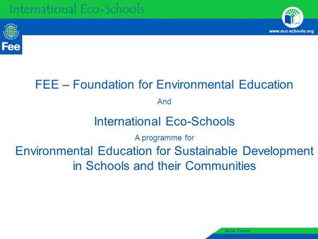 International Eco-Schools www.eco-schools.org Event name Location and Date International Eco-Schools www.eco-schools.org Nada Pavser FEE – Foundation for.