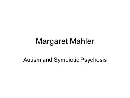Autism and Symbiotic Psychosis