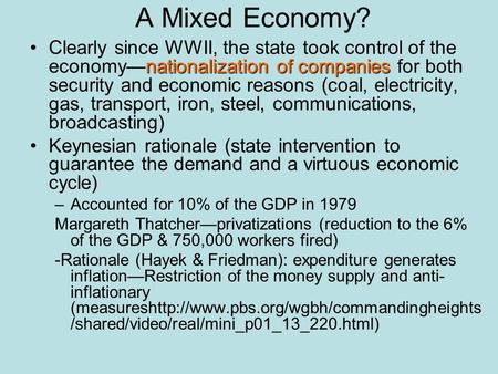 A Mixed Economy? nationalization of companiesClearly since WWII, the state took control of the economy—nationalization of companies for both security and.
