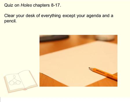 Quiz on Holes chapters 8-17.