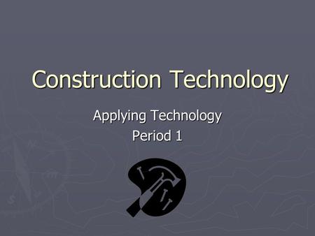 Construction Technology Applying Technology Period 1.