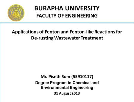 Applications of Fenton and Fenton-like Reactions for De-rusting Wastewater Treatment Mr. Piseth Som (55910117) Degree Program in Chemical and Environmental.