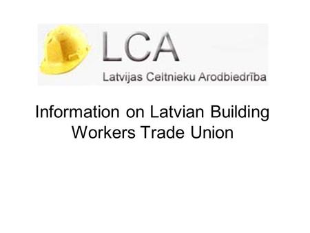 Information on Latvian Building Workers Trade Union.