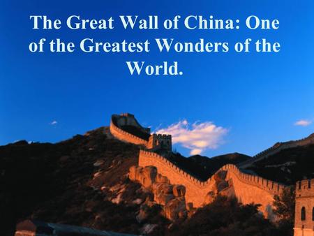 The Great Wall of China: One of the Greatest Wonders of the World.