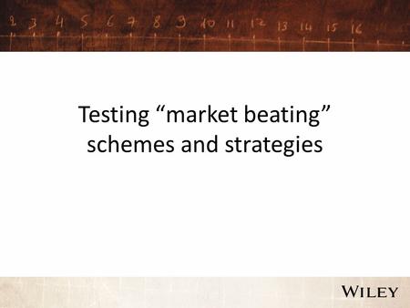 Testing “market beating” schemes and strategies. Testing Market Efficiency Tests of market efficiency look at the whether specific investment strategies.