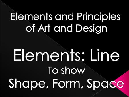 Seven Elements of Art Line Shape Form Value Space Texture Color.
