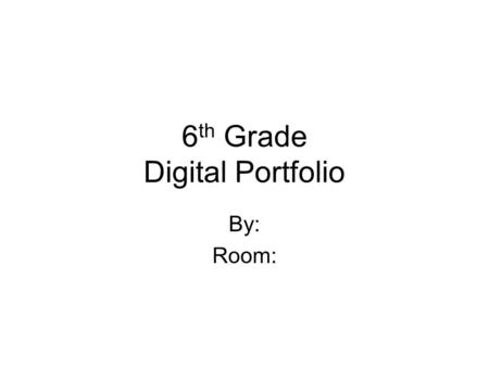 6 th Grade Digital Portfolio By: Room:. The Books I’ve Read List the titles of the books you’ve read this year HERE. Hit enter after each book. If you’ve.