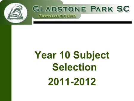 Year 10 Subject Selection 2011-2012. Middle School Principal: Michael Keenan Careers: George Georgostathis/Jos Kurrle.