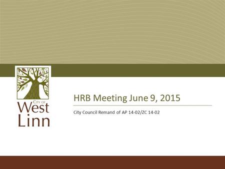 HRB Meeting June 9, 2015 City Council Remand of AP 14-02/ZC 14-02.