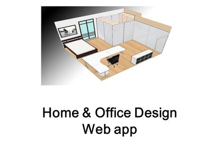 Home & Office Design Web app. Final Spec The Web page will have 5 main areas: 1.Design tools 2.Objects view 3.Objects menu 4.Information Zone 5.Main menuu.