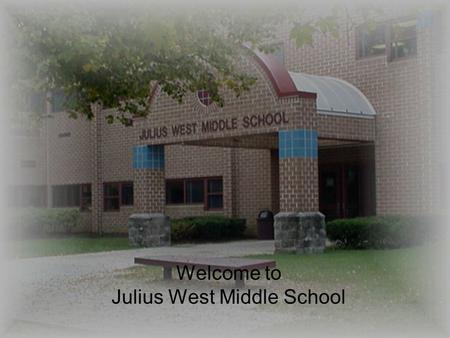 Welcome to Julius West Middle School. Agenda Welcome to JW 7 Keys to College Readiness IB Middle Years Programme overview 6 th grade schedule Course offerings.