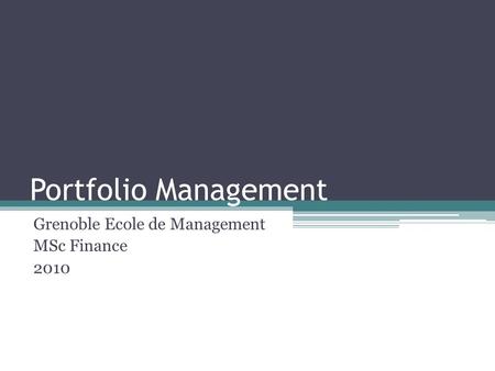 Portfolio Management Grenoble Ecole de Management MSc Finance 2010.