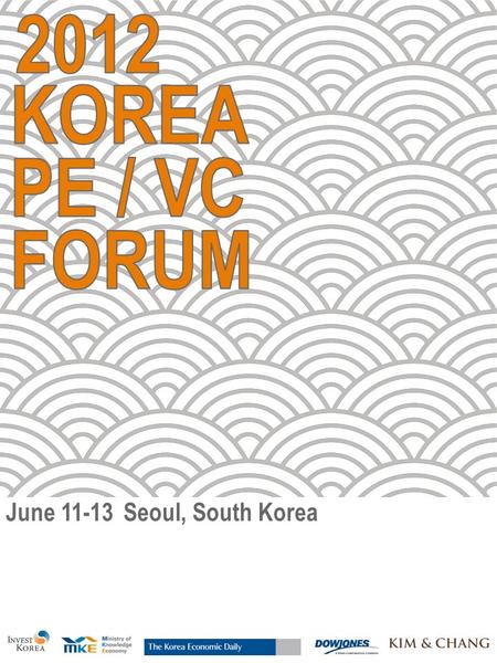 June 11-13Seoul, South Korea. Deal Sourcing Opportunities 1:1 Meetings with Korean firms seeking investments Opportunities for meetings with major Korean.