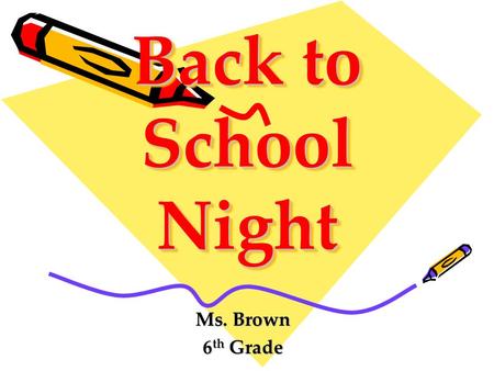 Back to School Night Ms. Brown 6 th Grade. About Ms. Brown My family My background My hobbies and interests.