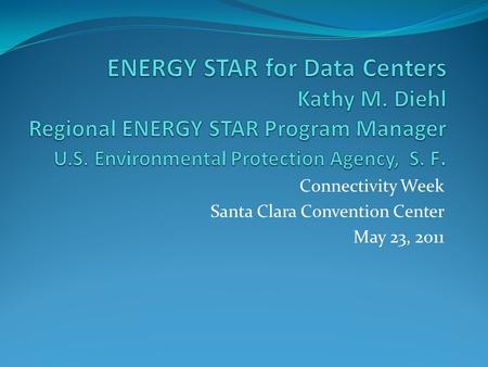 Connectivity Week Santa Clara Convention Center May 23, 2011.