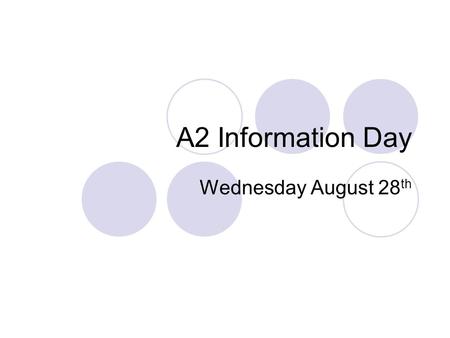 A2 Information Day Wednesday August 28 th. Content Headmaster  Welcome  Context  Outline Year Tutor  Part time Work  Study Hall  After School Study.