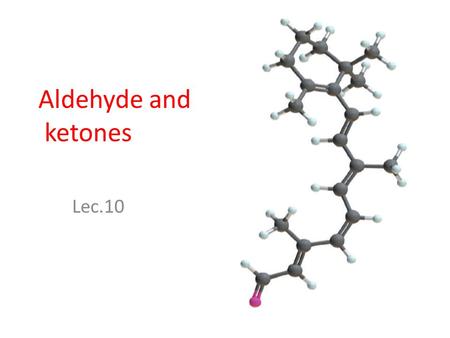 Aldehyde and ketones Lec.10. Introduction Aldehydes and ketones are characterized by the presence of the carbonyl group, perhaps the most important functional.