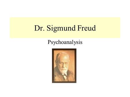 Dr. Sigmund Freud Psychoanalysis Psychoanalytic Perspective “first comprehensive theory of personality” (1856-1939) Biography: Freud went to University.