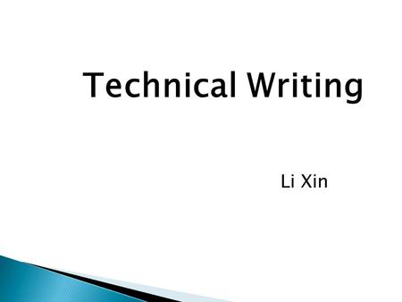 Technical Writing Li Xin. Definition History Types Capabilities of technical writer Capabilities of translator.