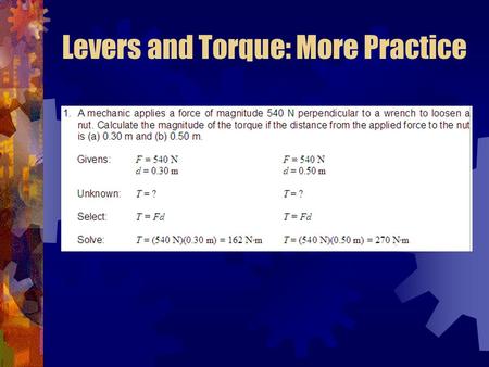 Levers and Torque: More Practice. Classes of Levers: Student Learning Goal The student will investigate the relationships between force, distance,