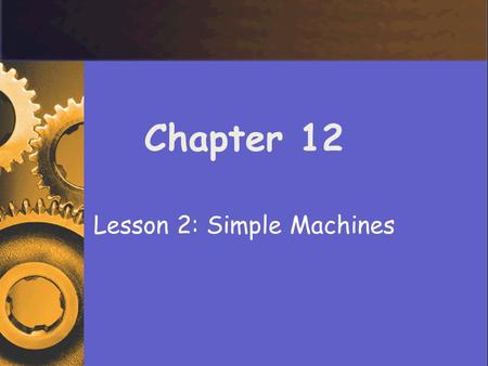 Lesson 2: Simple Machines