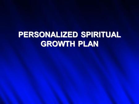 PERSONALIZED SPIRITUAL GROWTH PLAN. Habits of the Soul.