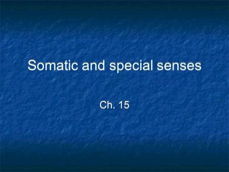 Somatic and special senses