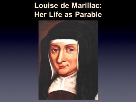 Louise de Marillac: Her Life as Parable. 1591-1625: Childhood, Adolescence and Young Adult.