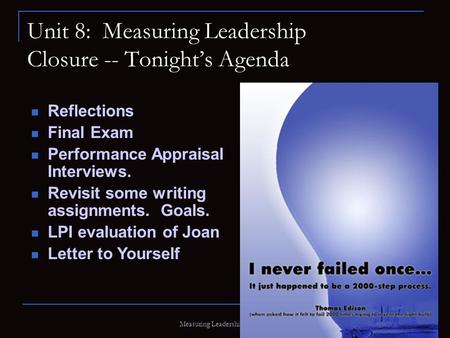 Measuring Leadership (Aitken) Unit 8: Measuring Leadership Closure -- Tonight’s Agenda Reflections Final Exam Performance Appraisal Interviews. Revisit.