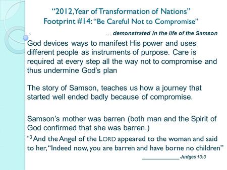 “2012, Year of Transformation of Nations” Footprint #14: “Be Careful Not to Compromise” … demonstrated in the life of the Samson God devices ways to manifest.