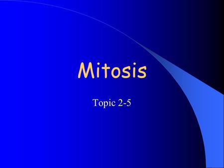 Mitosis Topic 2-5. Viruses are not cells: have no membranes or organelles, do not carry out metabolism/life functions, can only reproduce inside living.